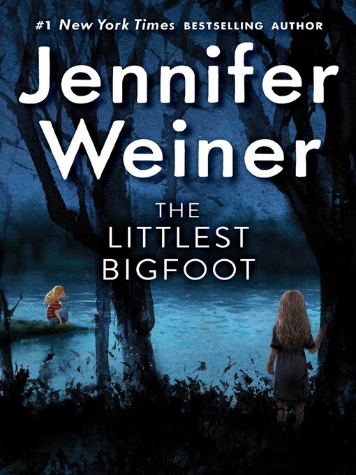 Title details for The Littlest Bigfoot by Jennifer Weiner - Wait list